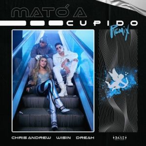 Chris Andrew Ft. Wisin Y Dreah – Mato A Cupido (Remix)
